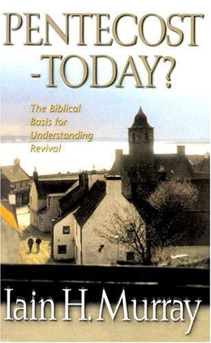 Pentecost - Today?: The Biblical Basis For Understanding Revival HB
