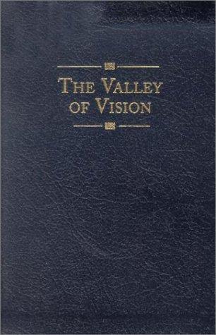 The Valley of Vision:  A Collection of Puritan Prayers and Devotions