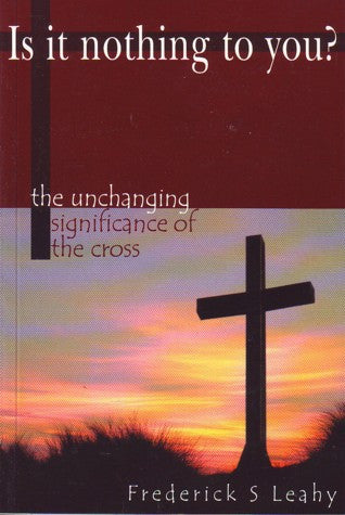 Is it Nothing to You?:  The Unchanging Significance of the Cross