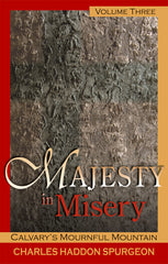 Majesty in Misery VOLUME 3: CALVARY'S MOURNFUL MOUNTAIN