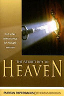 The Secret Key to Heaven:  The Vital Importance of Private Prayer