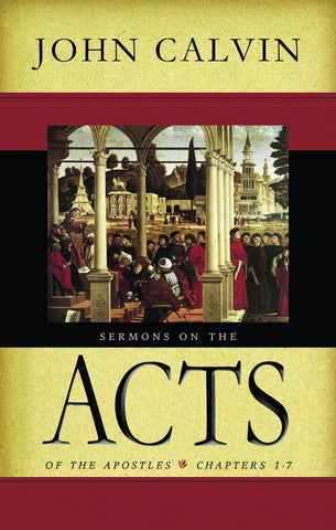 John Calvin   Sermons on Acts ch 1-7 HB