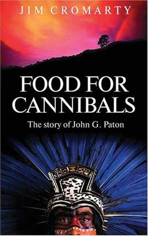 Food for Cannibals: The Story of John Paton