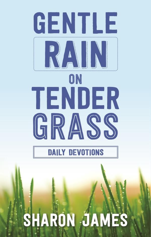 Gentle Rain on Tender Grass: Daily Readings from the Pentateuch PB
