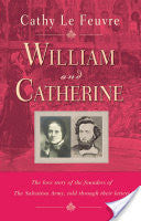 William and Catherine:  The Love Story of the Founders of the Salvation Army Told Through Their Letters
