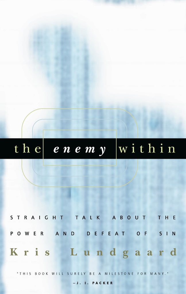 The Enemy Within Straight Talk About the Power and Defeat of Sin PB