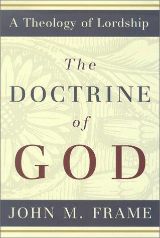 The Doctrine of God: A Theology of Lordship HB