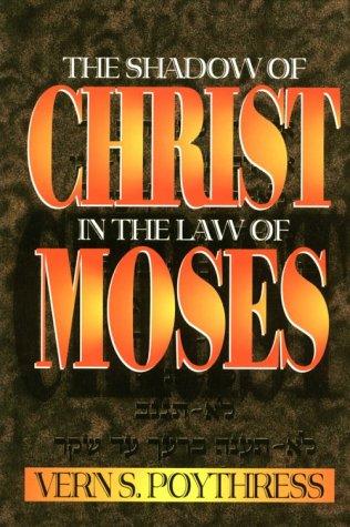 The Shadow of Christ in the Law of Moses PB