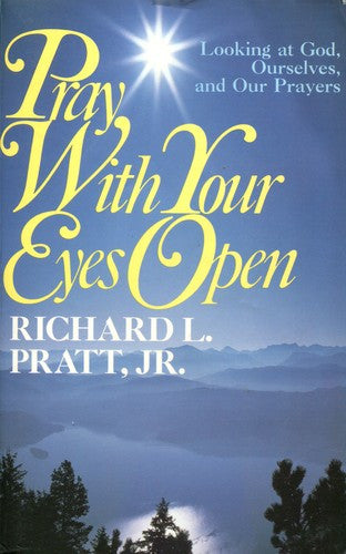 Pray with Your Eyes Open: Looking at God, Ourselves, and Our Prayers PB