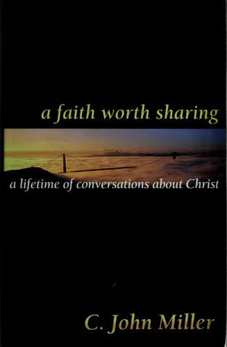 A Faith Worth Sharing:  A Lifetime of Conversations about Christ