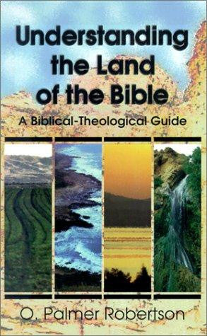 Understanding the Land of the Bible: A Biblical-Theological Guide