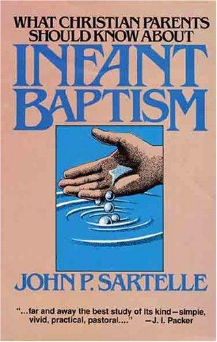 Infant Baptism What Christian Parents Should Kno