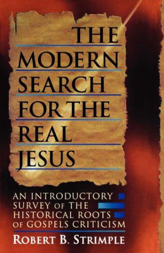 Modern Search for the Real Jesus: An Introductory Survey of the Historical Roots of Gospels Criticism