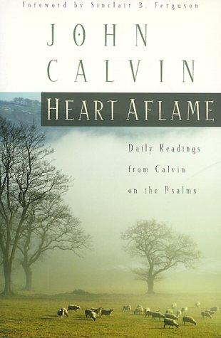 Heart Aflame:  Daily Readings from Calvin on the Psalms