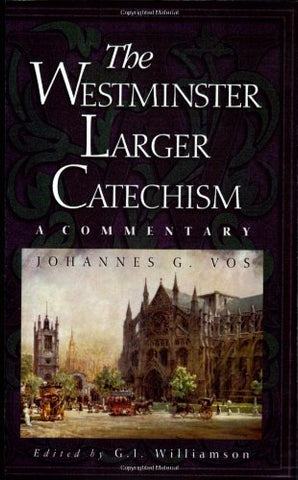 The Westminster Larger Catechism:  A Commentary PB