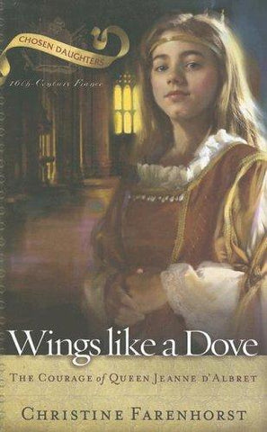 Wings Like a Dove: The Courage of Queen Jeanne D'Albret PB