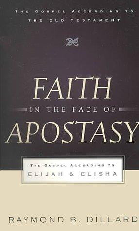 Faith in the Face of Apostasy:  The Gospel according to Elijah & Elisha