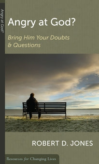 Angry at God?:  Bring Him Your Doubts and Questions PB