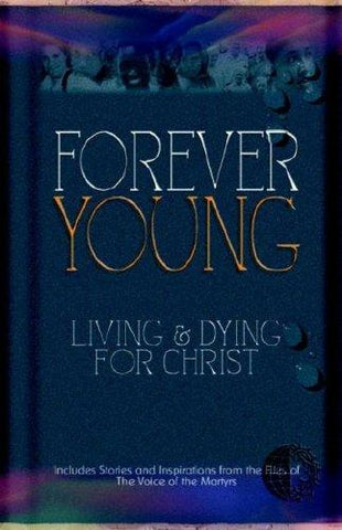 Forever Young: Living & Dying for Christ