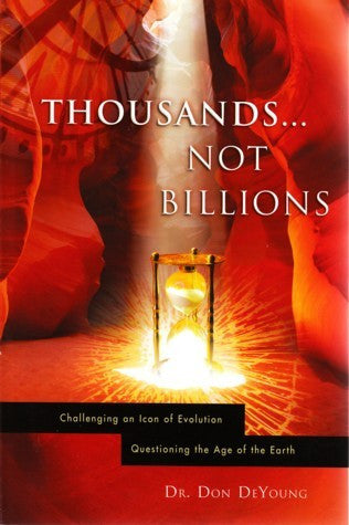 Thousands Not Billions:  Challenging an Icon of Evolution, Questioning the Age of the Earth