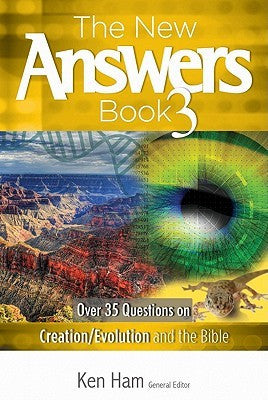 The New Answers Book 3:  Over 35 Questions on Creation/Evolution and the Bible