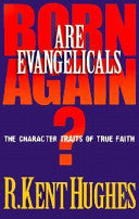 Are Evangelicals Born Again?: The Character Traits of True Faith