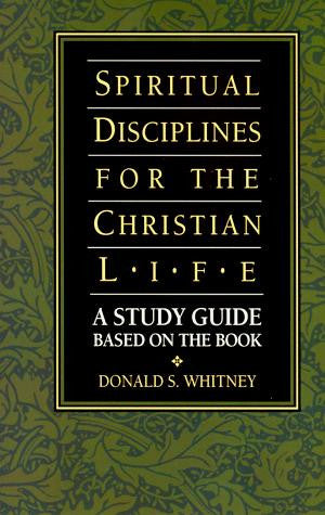 Spiritual Disciplines for the Christian Life: A Study Guide Based on the Book