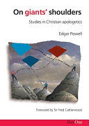 On Giants' Shoulders: Studies in Christian Apologetics