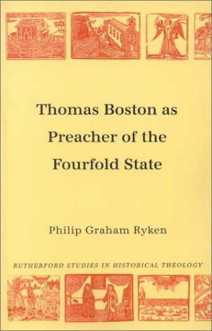 Thomas Boston As Preacher Of The Fourfold State: Preacher of the Fourfold State