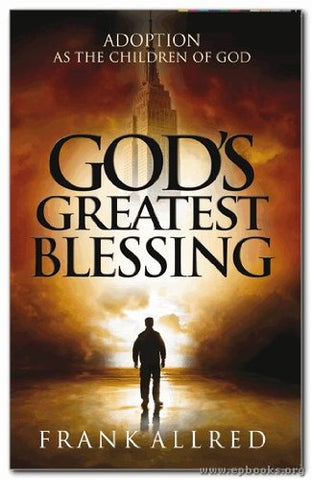 God's Greatest Blessing: Adoption as the Children of God PB