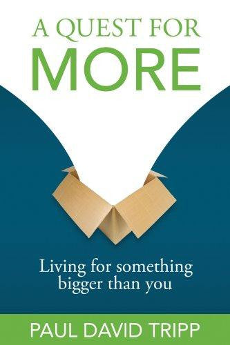 A Quest for More:  Living for Something Bigger Than You