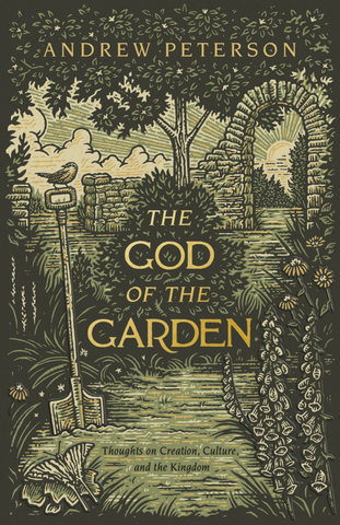 The God of the Garden: Thoughts on Creation, Culture, and the Kingdom PB