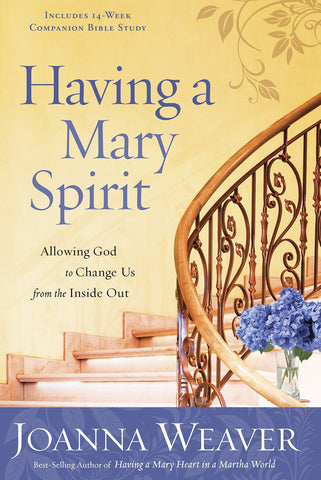 Having a Mary Spirit:  Allowing God to Change Us from the Inside Out PB