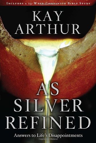 As Silver Refined:  Answers to Life's Disappointments