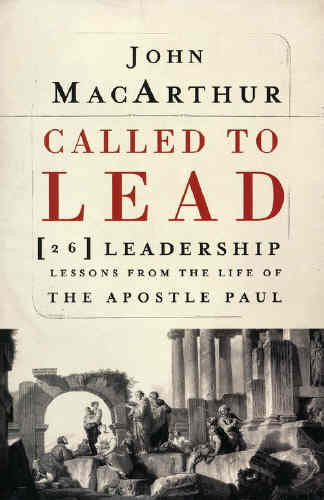 Called to Lead: 26 Leadership Lessons from the Life of the Apostle Paul:  26 Leadership Lessons from the Life of the Apostle Paul
