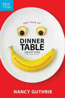 One Year of Dinner Table Devotions & Discussion Starters:  365 Opportunities to Grow Closer to God as a Family