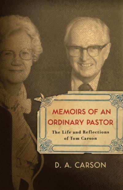 Memoirs Of An Ordinary Pastor   The Life And Reflections Of Tom Carson