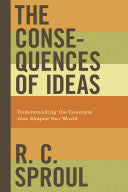 The Consequences of Ideas:  Understanding the Concepts That Shaped Our World PB