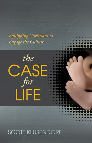 The Case For Life        Equipping Christians To Engage The Culture PB