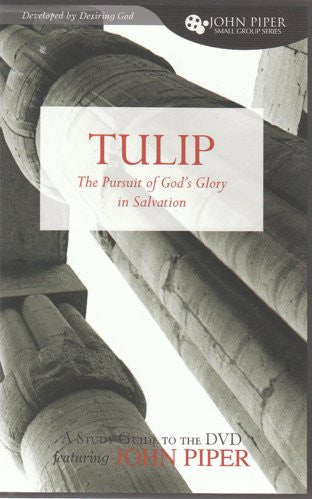 Tulip:  The Pursuit of God's Glory in Salvation