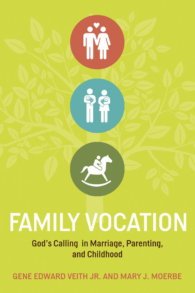 Family Vocation:  God's Calling in Marriage, Parenting, and Childhood