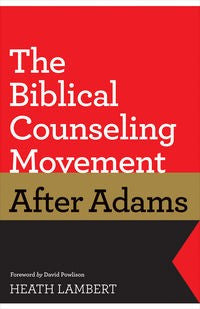 The biblical counseling movement after Adams