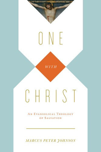 One with Christ:  An Evangelical Theology of Salvation PB