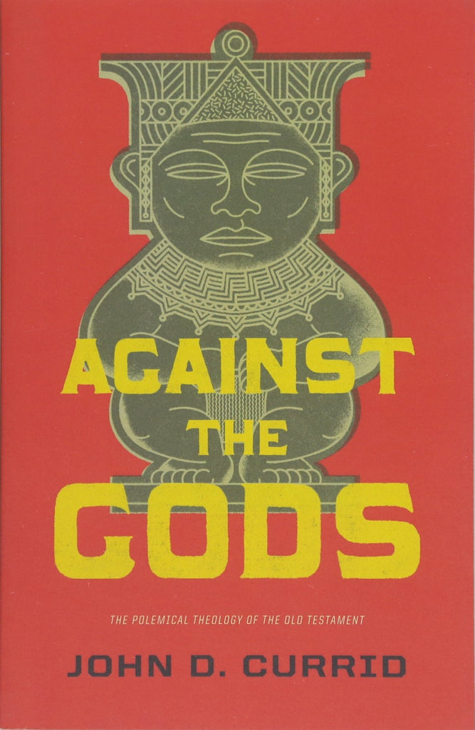 Against the Gods: the polemical theology of the Old Testament PB