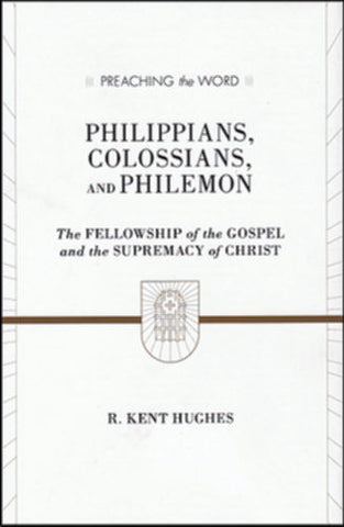 Philippians, Colossians, and Philemon:  The Fellowship of the Gospel and the Supremacy of Christ HB