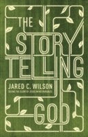 The Storytelling God:  Seeing the Glory of Jesus in His Parables