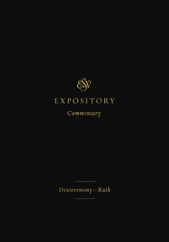 ESV Expository Commentary Volume 2: Deuteronomy–Ruth HB