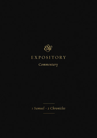 ESV Expository Commentary Volume 3: 1 Samuel–2 Chronicles HB