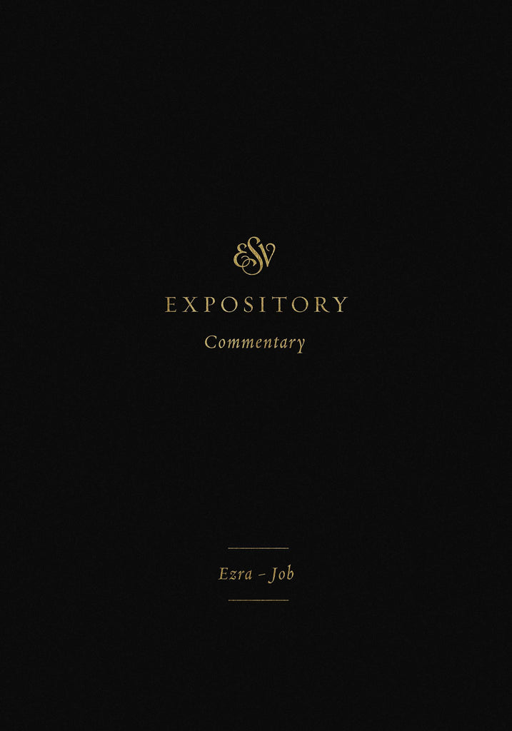 ESV Expository Commentary Volume 4;  Ezra - Job  HB