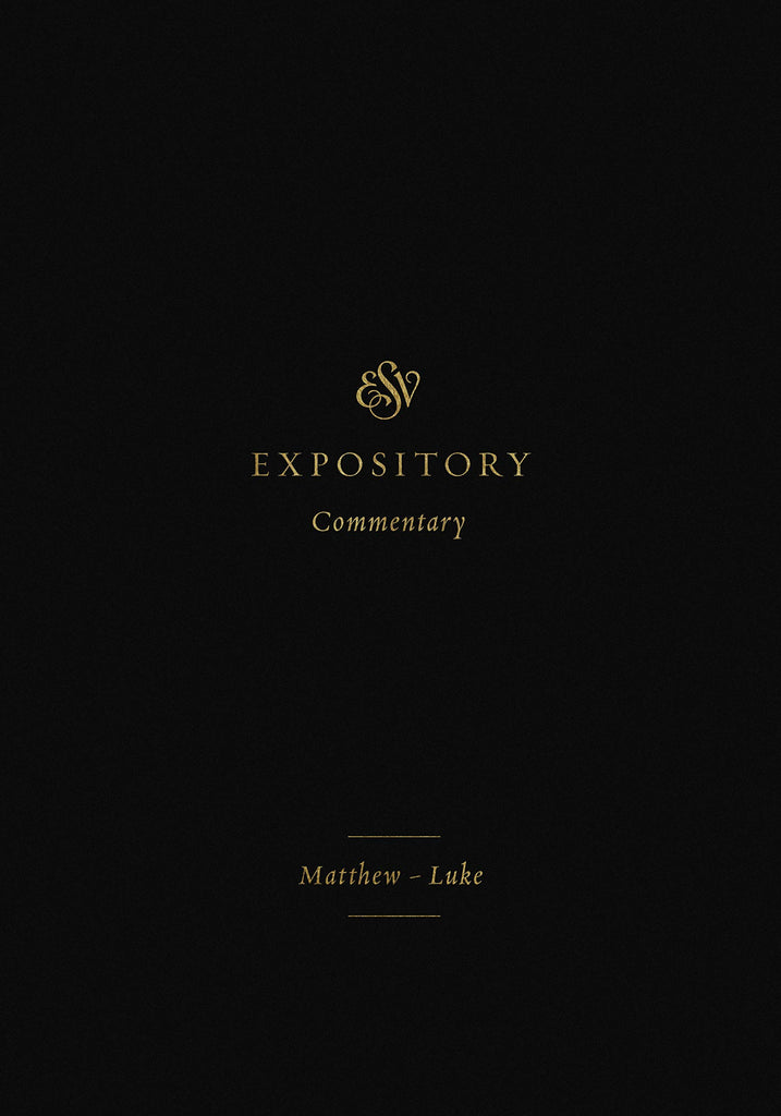 ESV Expository Commentary  Volume 8: Matthew - Luke HB